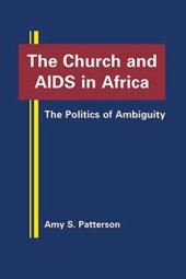 book The Church and AIDS in Africa: The Politics of Ambiguity