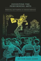 book Inventing the Performing Arts: Modernity and Tradition in Colonial Indonesia