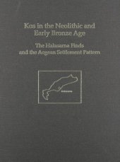 book Kos in the Neolithic and Early Bronze Age: The Halasarna Finds and the Aegean Settlement Pattern (Prehistory Monographs)