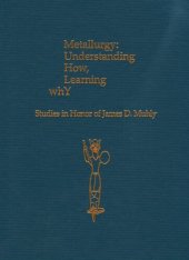 book Metallurgy: Understanding How, Learning Why: Studies in Honor of James D. Muhly (Prehistory Monographs)