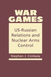 book War Games: US-Russian Relations and Nuclear Arms Control