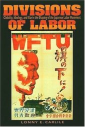 book Divisions of Labor: Globality, Ideology, and War in the Shaping of the Japanese Labor Movement