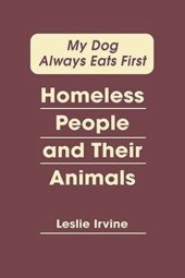 book My Dog Always Eats First: Homeless People and Their Animals