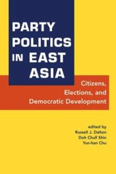 book Party Politics in East Asia: Citizens, Elections, and Democratic Development