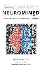 book Neuromined: Triumphing Over Technological Tyranny