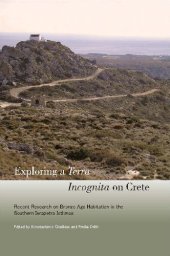 book Exploring a Terra Incognita on Crete: Recent Research on Bronze Age Habitation in the Southern Ierapetra Isthmus