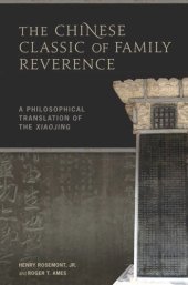 book The Chinese Classic of Family Reverence: A Philosophical Translation of the Xiaojing