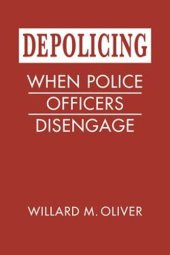 book Depolicing: When Police Officers Disengage