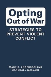 book Opting Out of War: Strategies to Prevent Violent Conflict