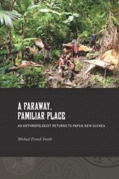 book A Faraway, Familiar Place: An Anthropologist Returns to Papua New Guinea