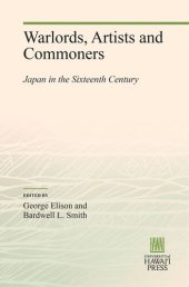 book Warlords, Artists and Commoners: Japan in the Sixteenth Century