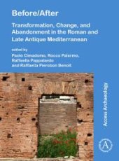 book Before/after: Transformation, Change, and Abandonment in the Roman and Late Antique Mediterranean