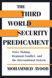 book The Third World Security Predicament: State Making, Regional Conflict, and the International System