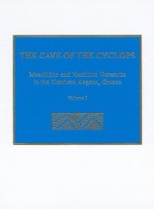 book The Cave of the Cyclops: Mesolithic and Neolithic Networks in the Northern Aegean, Greece: Volume I - Intra-Site Analysis, Local Industries, and Regional Site Distribution (Prehistory Monographs)