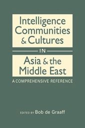 book Intelligence Communities and Cultures in Asia and the Middle East: A Comprehensive Reference