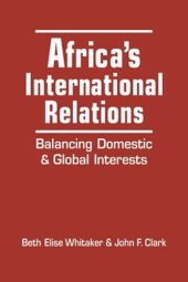 book Africas International Relations: Balancing Domestic and Global Interests