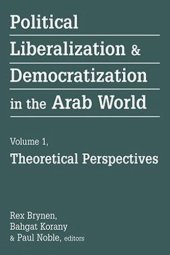 book Political Liberalization and Democratization in the Arab World: Theoretical Perspectives