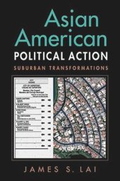 book Asian American Political Action: Suburban Transformations