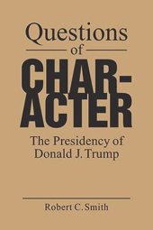 book Questions of Character: The Presidency of Donald J. Trump