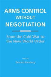 book Arms Control Without Negotiation: From the Cold War to the New World Order