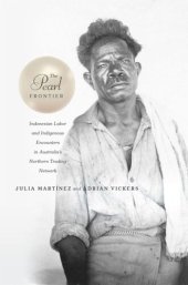 book The Pearl Frontier: Indonesian Labor and Indigenous Encounters in Australia’s Northern Trading Network