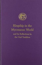 book Kingship in the Mycenaean World and its reflections in the Oral Tradition (Prehistory Monographs)