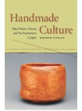 book Handmade Culture: Raku Potters, Patrons, and Tea Practitioners in Japan