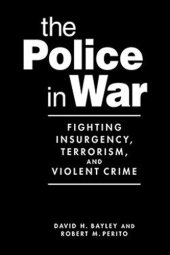 book The Police in War: Fighting Insurgency, Terrorism, and Violent Crime