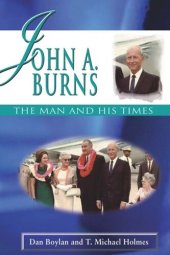 book John A. Burns: The Man and His Times