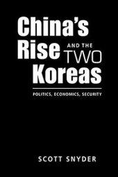 book Chinas Rise and the Two Koreas: Politics, Economics, Security