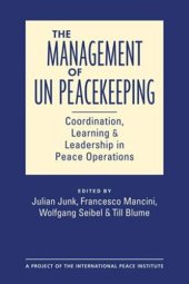 book The Management of UN Peacekeeping: Coordination, Learning, and Leadership in Peace Operations