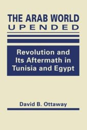 book The Arab World Upended: Revolution and Its Aftermath in Tunisia and Egypt