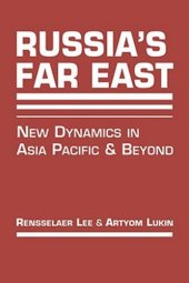 book Russias Far East: New Dynamics in Asia Pacific and Beyond