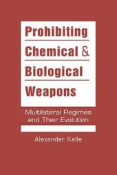 book Prohibiting Chemical and Biological Weapons: Multilateral Regimes and Their Evolution