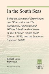 book In the South Seas: Being an Account of Experiences and Observations in The Marquesas, Paumotus and Gilbert Islands in the Course of Two Cruises, on the Yacht 'Casco' (1888) and the Schooner 'Equator' (1889)