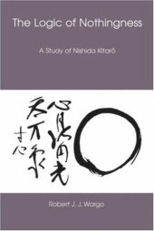 book The Logic of Nothingness: A Study of Nishida Kitaro