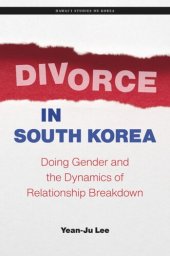 book Divorce in South Korea: Doing Gender and the Dynamics of Relationship Breakdown