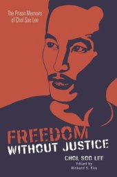 book Freedom without Justice: The Prison Memoirs of Chol Soo Lee