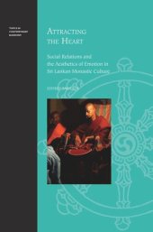 book Attracting the Heart: Social Relations and the Aesthetics of Emotion in Sri Lankan Monastic Culture