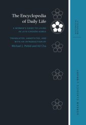 book The Encyclopedia of Daily Life: A Woman's Guide to Living in Late-Chosŏn Korea