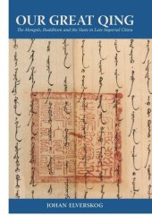 book Our Great Qing: The Mongols, Buddhism, and the State in Late Imperial China