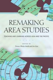 book Remaking Area Studies: Teaching and Learning across Asia and the Pacific