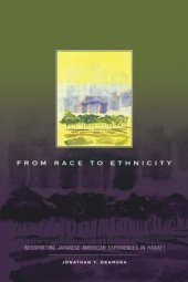 book From Race to Ethnicity: Interpreting Japanese American Experiences in Hawai‘i