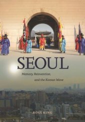 book Seoul: Memory, Reinvention, and the Korean Wave