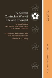 book A Korean Confucian Way of Life and Thought: The Chasŏngnok (Record of Self-Reflection) by Yi Hwang (T’oegye)