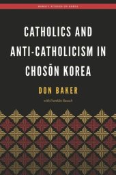 book Catholics and Anti-Catholicism in Chosŏn Korea