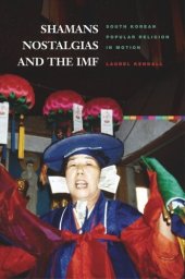 book Shamans, Nostalgias, and the IMF: South Korean Popular Religion in Motion