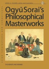 book Ogyu Sorai's Philosophical Masterworks: The Bendo and Benmei