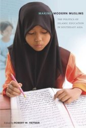 book Making Modern Muslims: The Politics of Islamic Education in Southeast Asia