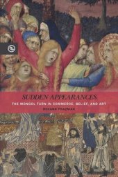 book Sudden Appearances: The Mongol Turn in Commerce, Belief, and Art